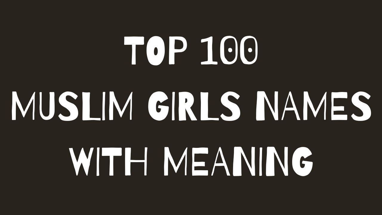 Top 100 Muslim Girls Names